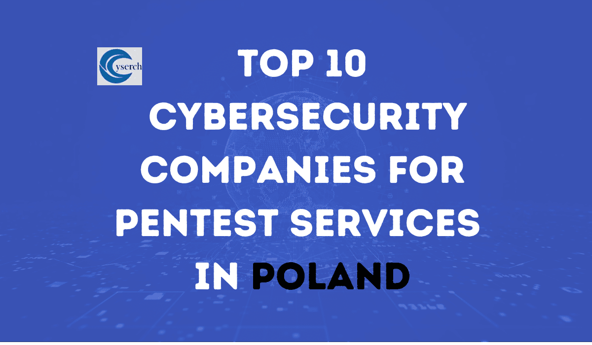 Top 10 Cybersecurity Companies for Pentest Services in Poland in 2025