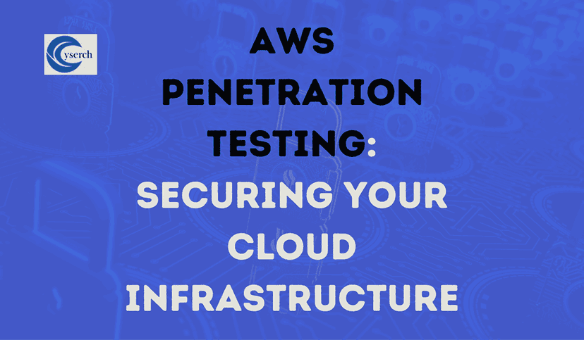 AWS Penetration Testing: Securing Your Cloud Infrastructure