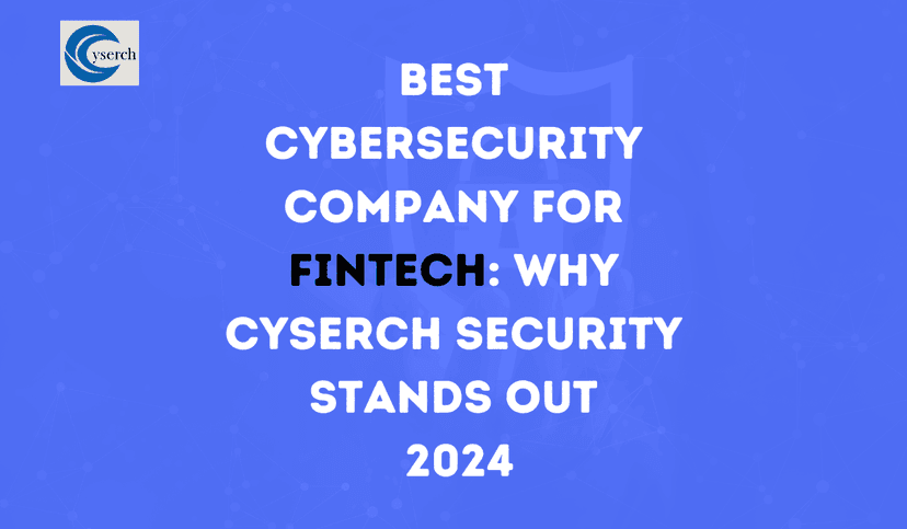 Best Cybersecurity Company for Fintech: Why Cyserch Security Stands Out 2025