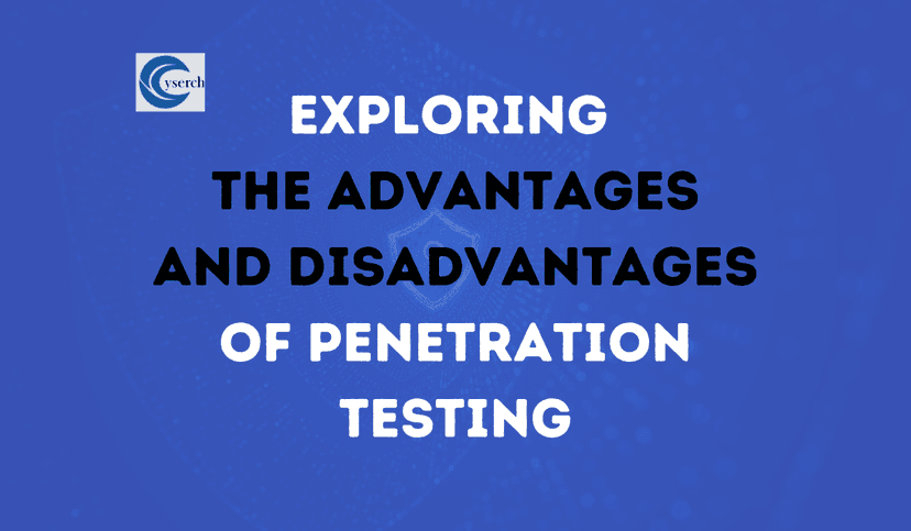 Exploring the Advantages and Disadvantages of Penetration Testing