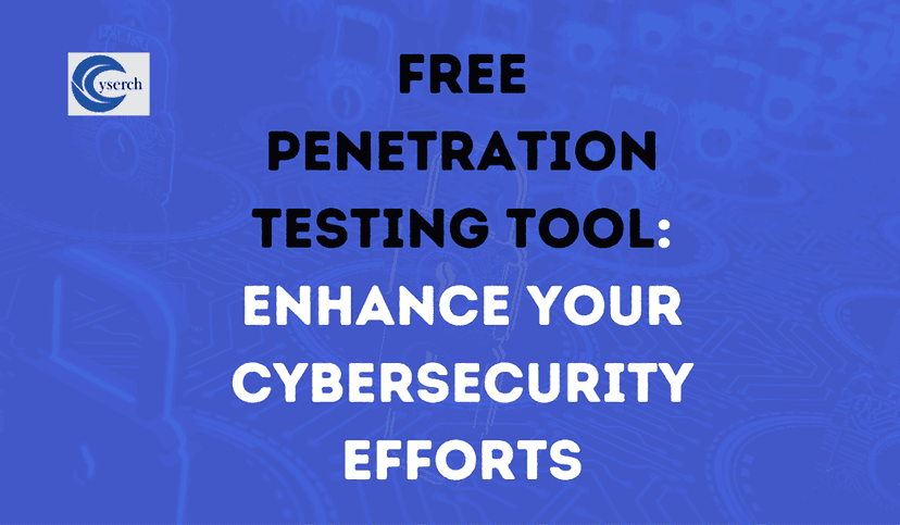 Free Penetration Testing Tool: Enhance Your Cybersecurity Efforts