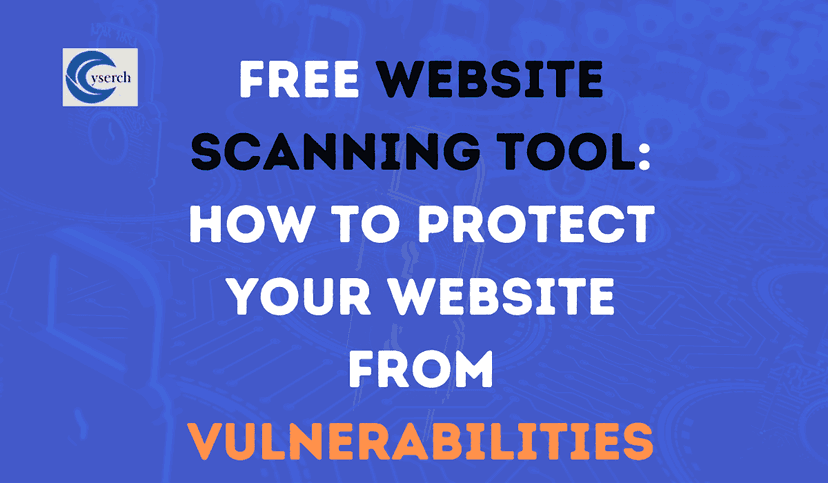 Free Website Scanning Tool: How to Protect Your Website from Vulnerabilities
