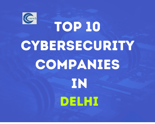 Top 10 Cybersecurity Companies in Delhi