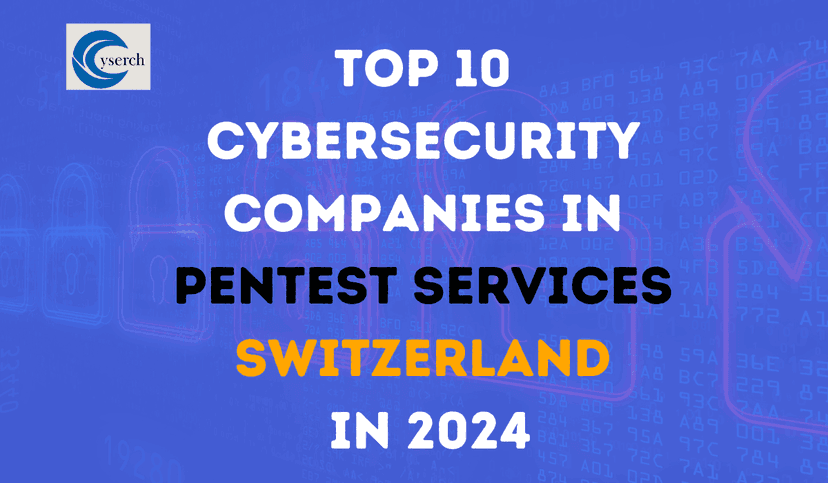 Top 10 Cybersecurity Companies in Pentest Services Switzerland in 2025