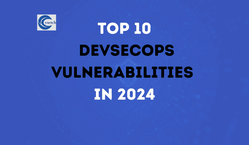Top 10 DevSecOps Vulnerabilities in 2025: How to Protect Your Business with Cyserch