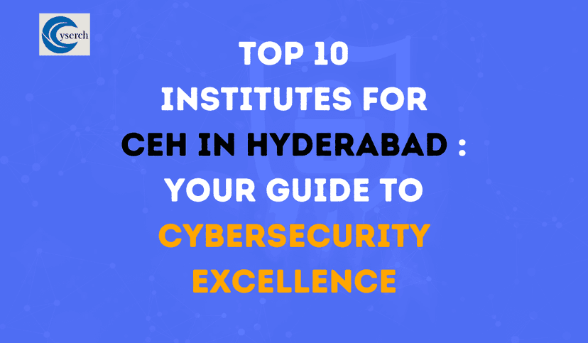 Top 10 Institutes for CEH in Hyderabad Your Guide to Cybersecurity Excellence 