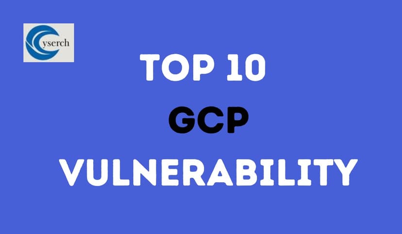 Top 10 GCP Vulnerabilities 2025