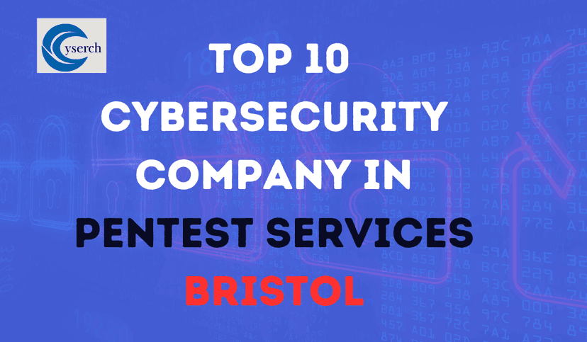 Top 10 Cybersecurity Companies in Pentest Services Bristol