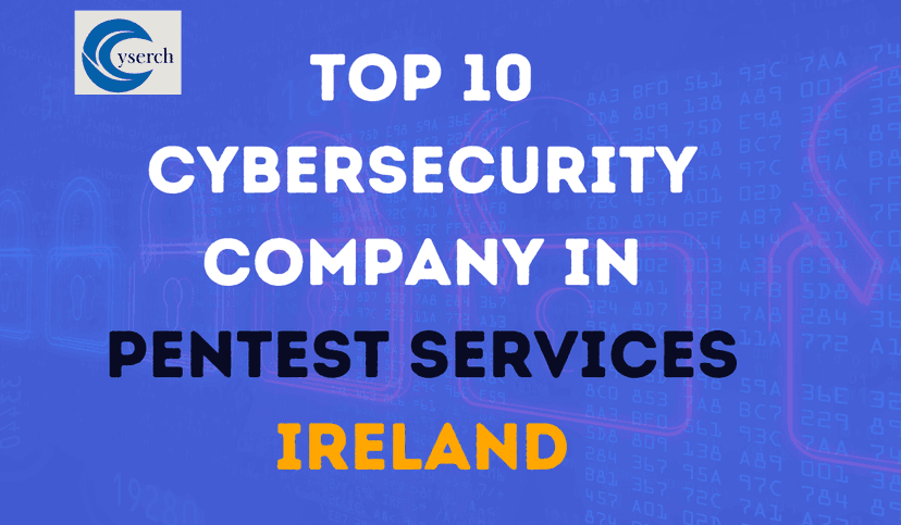 Top 10 Cybersecurity Companies in Pentest Services Ireland in 2025
