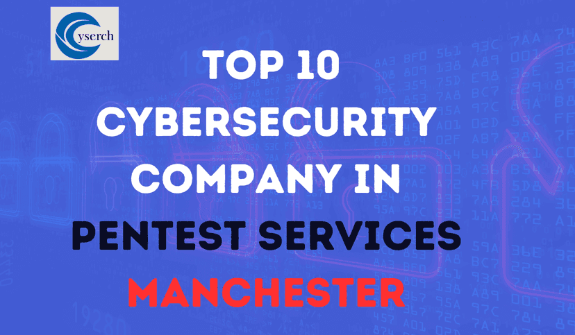 Top 10 Cybersecurity Companies in Pentest Services Manchester in 2025