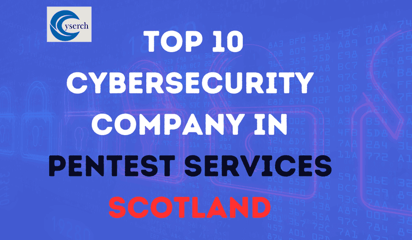 Top 10 Cybersecurity Companies for Pentest Services in Scotland