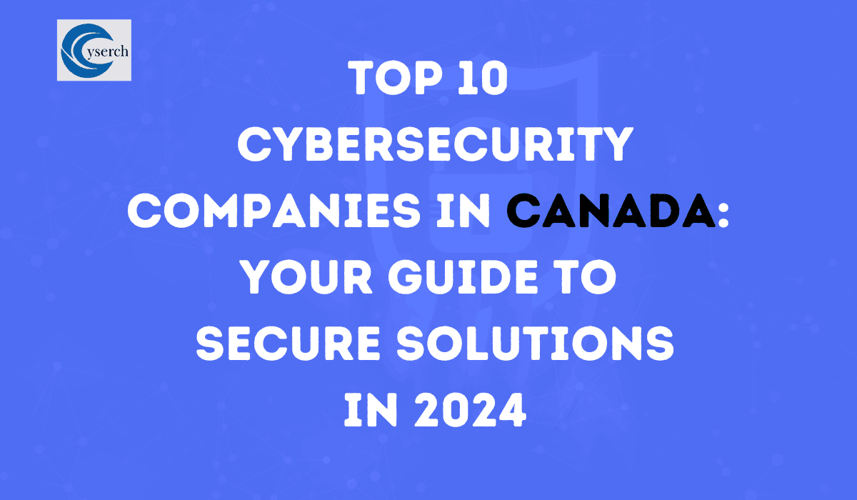 Top 10 Cybersecurity Companies in Canada 2025